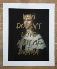 Load image into Gallery viewer, AAWatson Giclee AAWatson 'Who Doesn't Love A Bit Of Drama' | Limited Edition Print