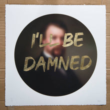 Load image into Gallery viewer, AAWatson Giclee AAWatson 'I'll Be Damned' | Limited Edition Print