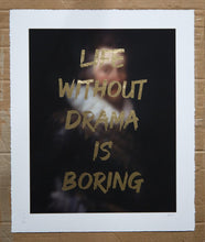 Load image into Gallery viewer, AAWatson Giclee AAWatson 'Life Without Drama Is Boring' | Limited Edition Print