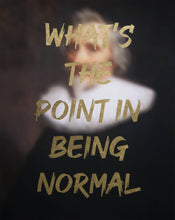 Load image into Gallery viewer, AAWatson Giclee AAWatson | What's The Point In Being Normal | Limited Edition Print