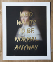 Load image into Gallery viewer, AAWatson Giclee AAWatson | Who Wants To Be Normal Anyway | Limited Edition Print

