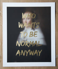 Load image into Gallery viewer, AAWatson Giclee AAWatson | Who Wants To Be Normal Anyway | Limited Edition Print