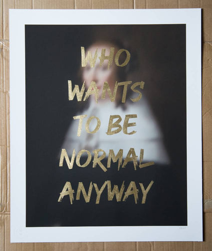 AAWatson Giclee AAWatson | Who Wants To Be Normal Anyway | Limited Edition Print