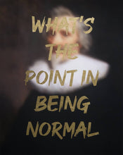 Load image into Gallery viewer, AAWatson Giclee AAWatson | What&#39;s The Point In Being Normal | Limited Edition Print
